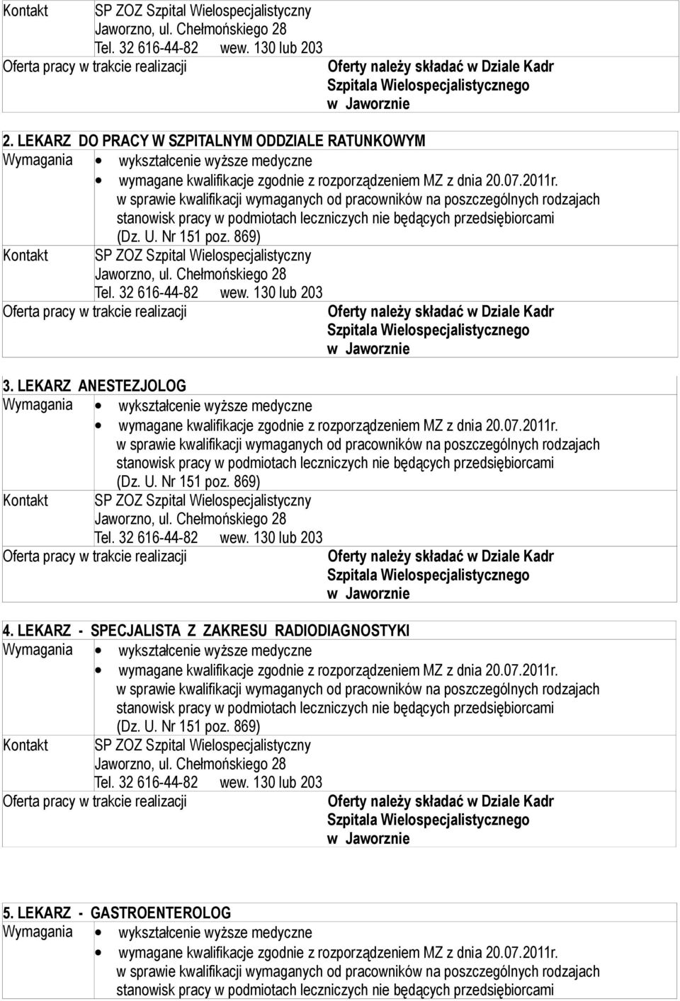 w sprawie kwalifikacji wymaganych od pracowników na poszczególnych rodzajach stanowisk pracy w podmiotach leczniczych nie będących przedsiębiorcami (Dz. U. Nr 151 poz.