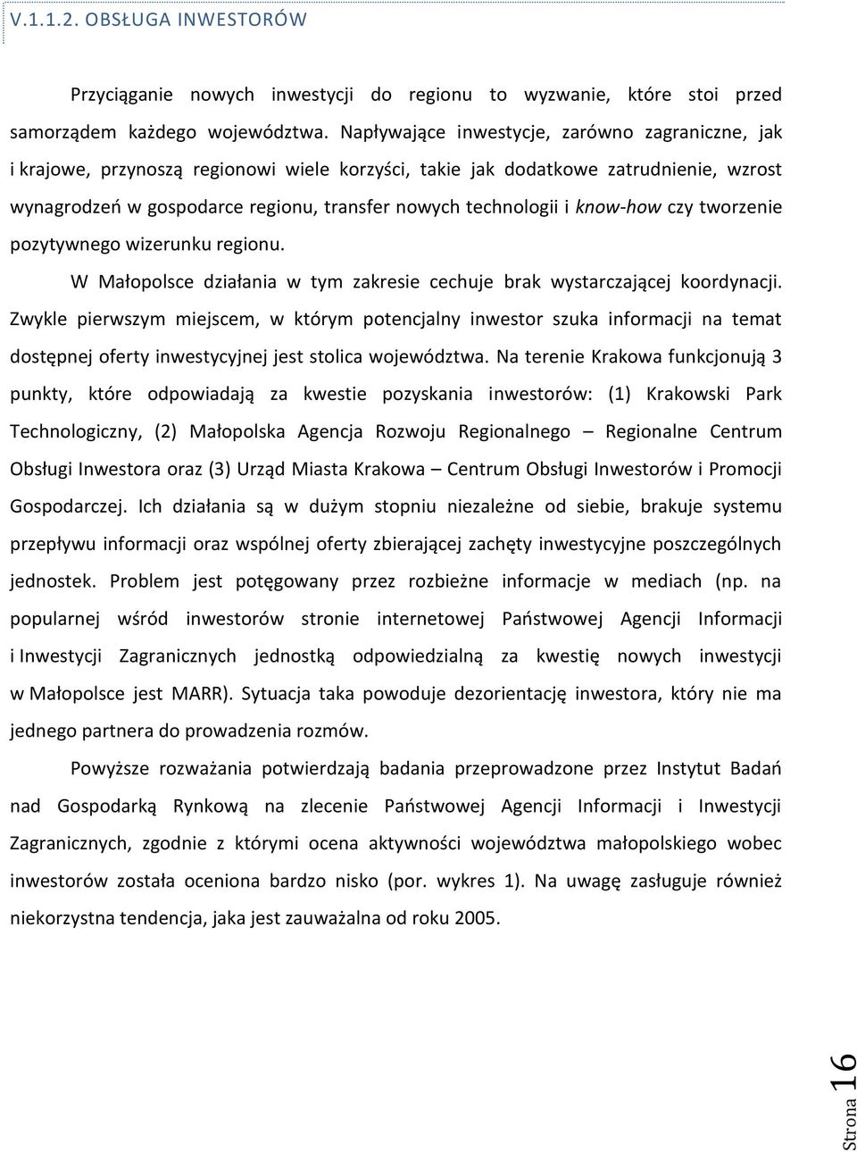 i know-how czy tworzenie pozytywnego wizerunku regionu. W Małopolsce działania w tym zakresie cechuje brak wystarczającej koordynacji.