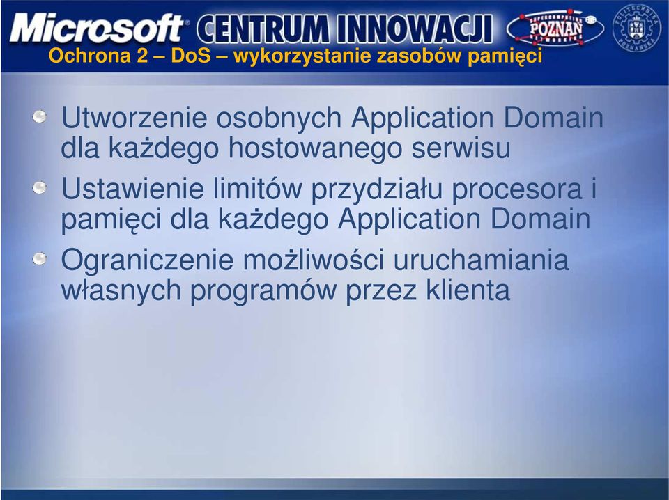 limitów przydziału procesora i pamięci dla kaŝdego Application