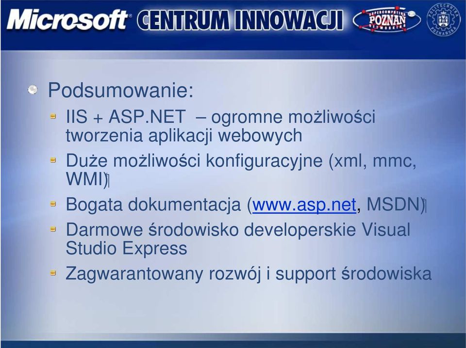 moŝliwości konfiguracyjne (xml, mmc, WMI) Bogata dokumentacja