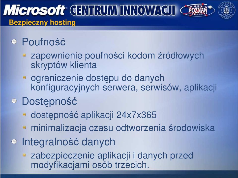 Dostępność dostępność aplikacji 24x7x365 minimalizacja czasu odtworzenia środowiska