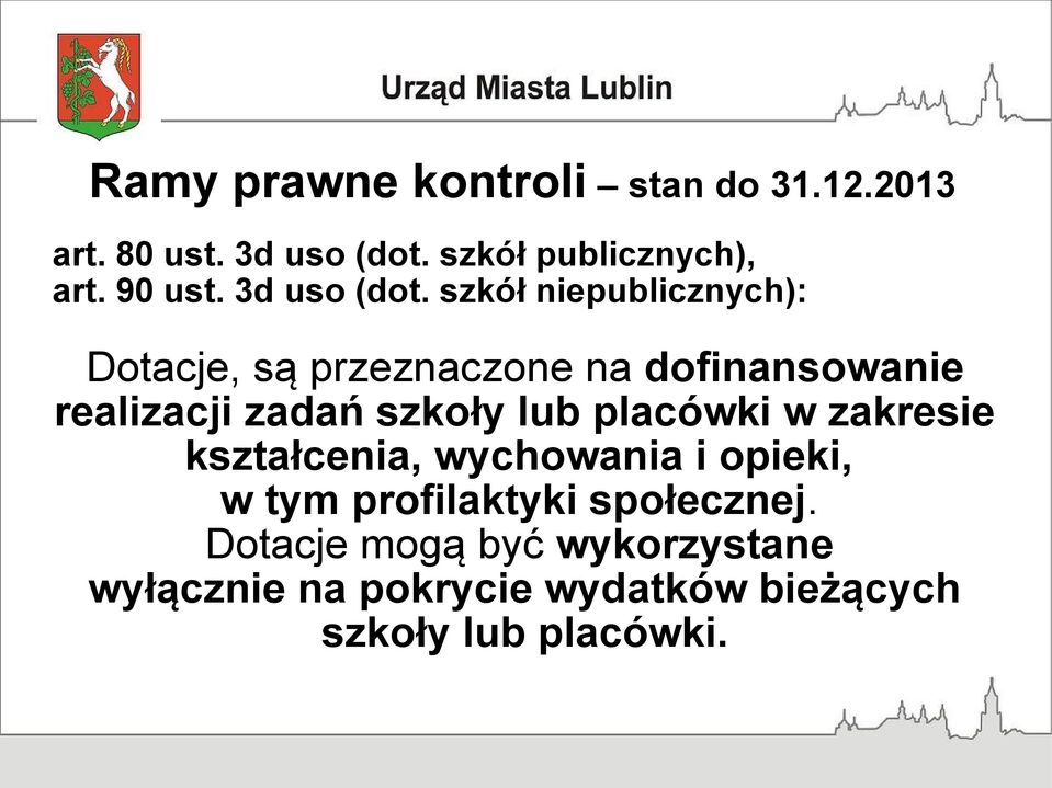 szkół niepublicznych): Dotacje, są przeznaczone na dofinansowanie realizacji zadań szkoły lub