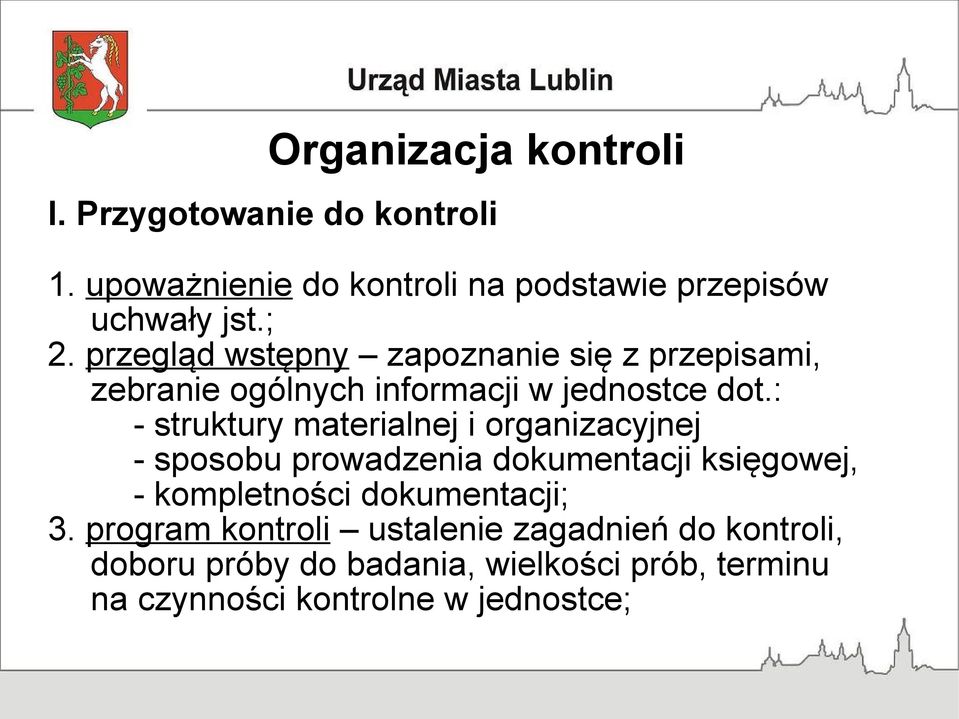 : - struktury materialnej i organizacyjnej - sposobu prowadzenia dokumentacji księgowej, - kompletności