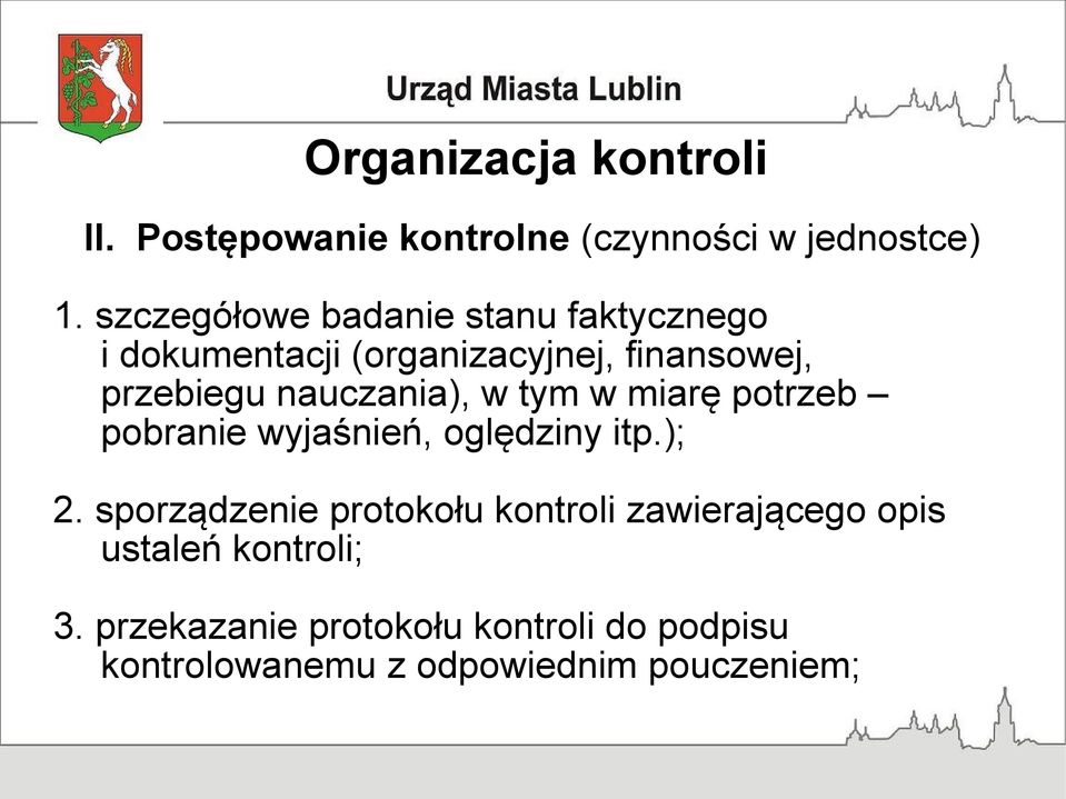 nauczania), w tym w miarę potrzeb pobranie wyjaśnień, oględziny itp.); 2.