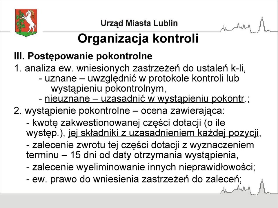 wystąpieniu pokontr.; 2. wystąpienie pokontrolne ocena zawierająca: - kwotę zakwestionowanej części dotacji (o ile występ.