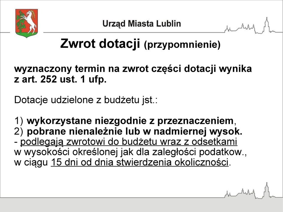 : 1) wykorzystane niezgodnie z przeznaczeniem, 2) pobrane nienależnie lub w nadmiernej wysok.