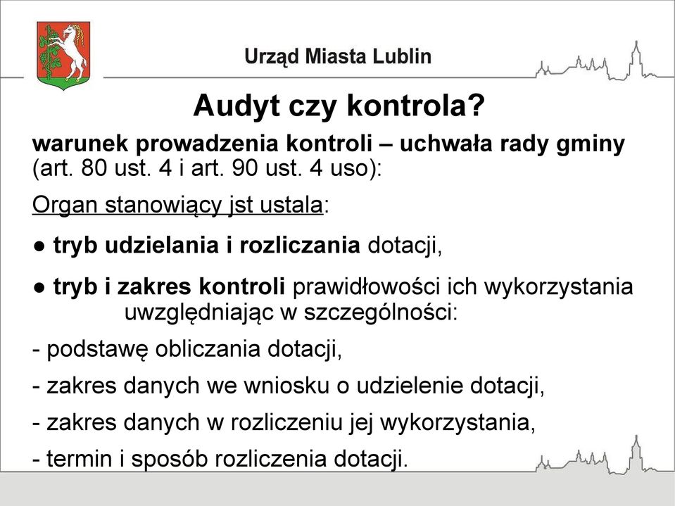 prawidłowości ich wykorzystania uwzględniając w szczególności: - podstawę obliczania dotacji, - zakres