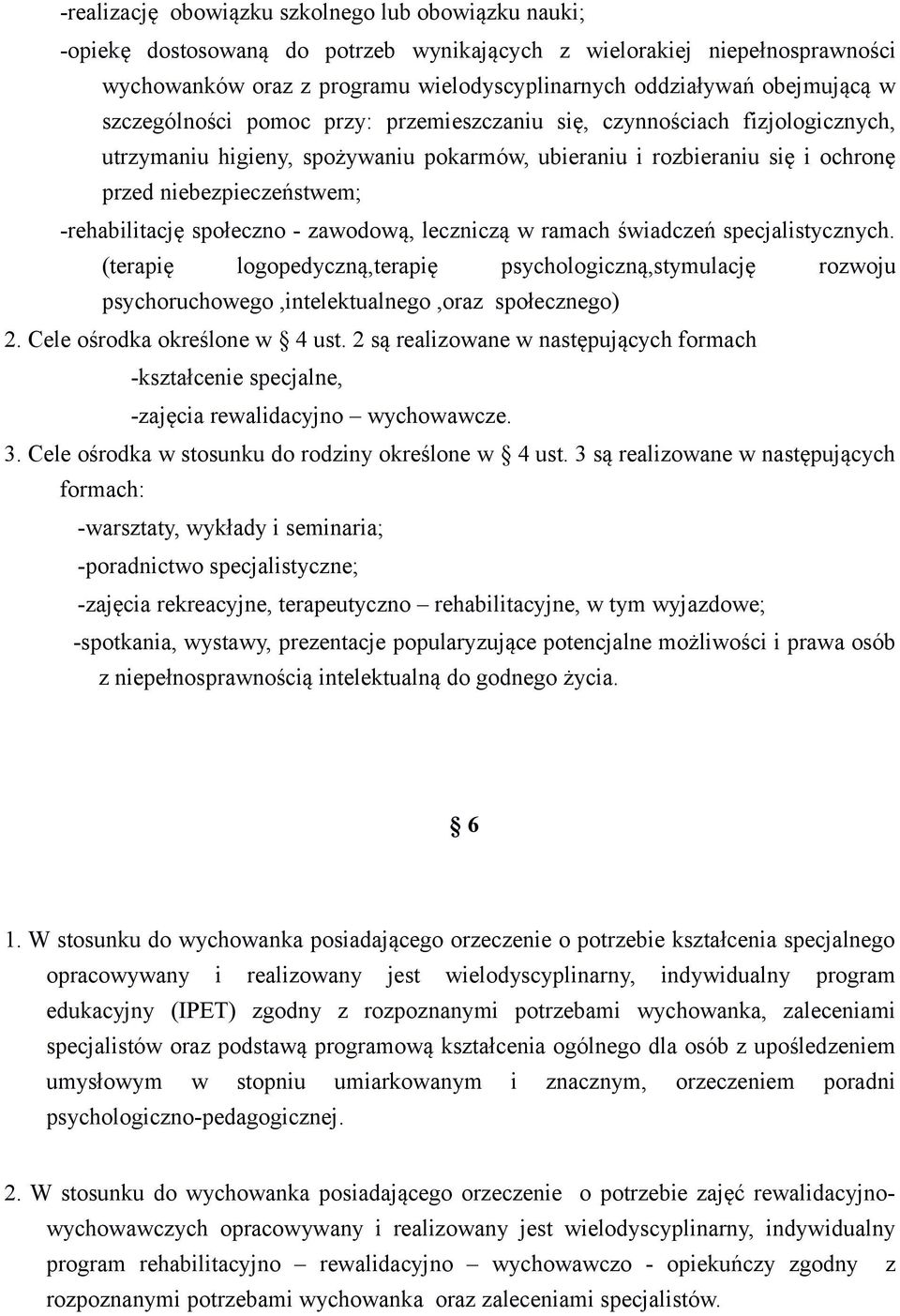 -rehabilitację społeczno - zawodową, leczniczą w ramach świadczeń specjalistycznych.