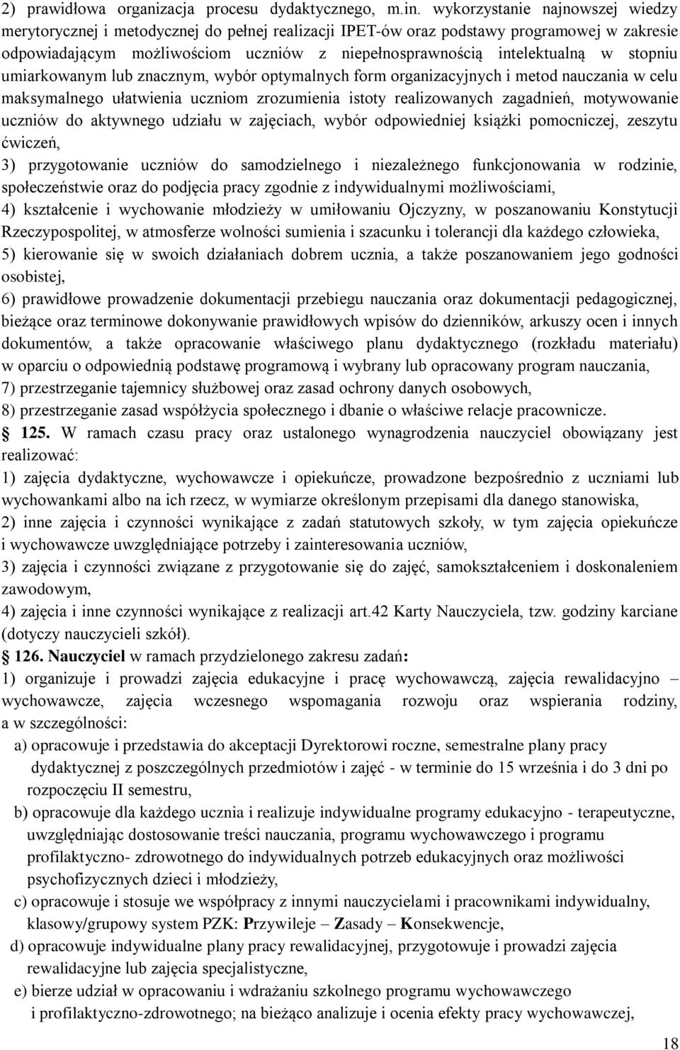 stopniu umiarkowanym lub znacznym, wybór optymalnych form organizacyjnych i metod nauczania w celu maksymalnego ułatwienia uczniom zrozumienia istoty realizowanych zagadnień, motywowanie uczniów do