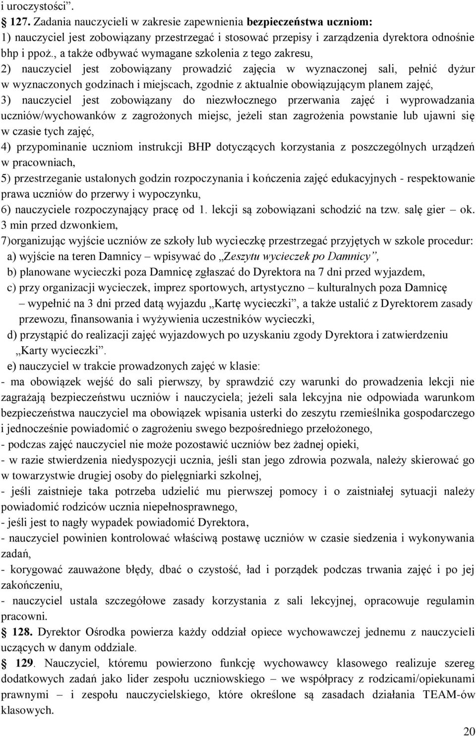 obowiązującym planem zajęć, 3) nauczyciel jest zobowiązany do niezwłocznego przerwania zajęć i wyprowadzania uczniów/wychowanków z zagrożonych miejsc, jeżeli stan zagrożenia powstanie lub ujawni się