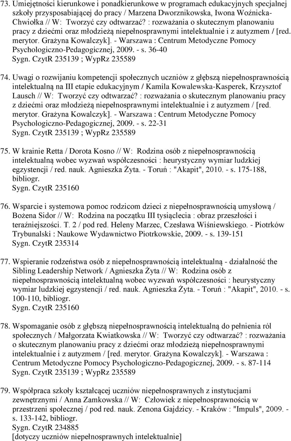 - Warszawa : Centrum Metodyczne Pomocy Psychologiczno-Pedagogicznej, 2009. - s. 36-40 74.