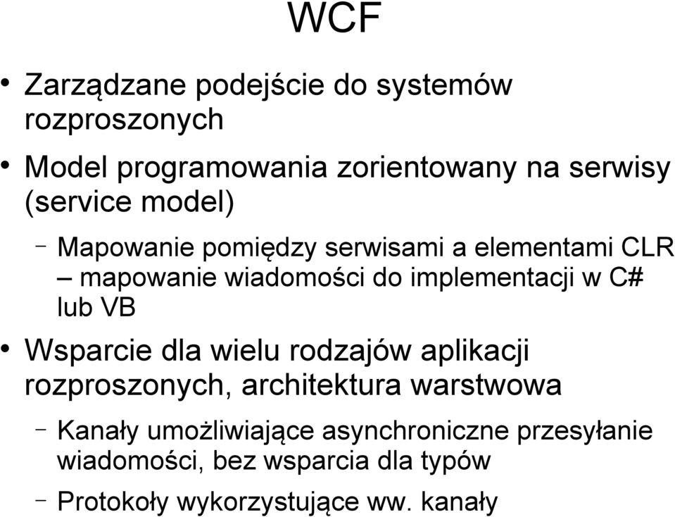 w C# lub VB Wsparcie dla wielu rodzajów aplikacji rozproszonych, architektura warstwowa Kanały