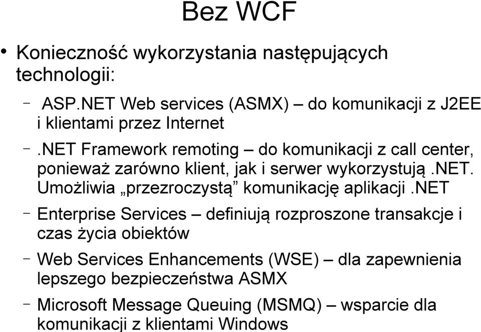 NET Framework remoting do komunikacji z call center, ponieważ zarówno klient, jak i serwer wykorzystują.net.