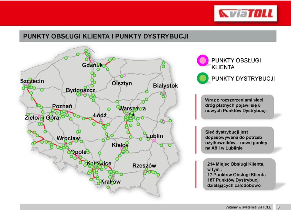 Kielce Lublin Sieć dystrybucji jest dopasowywana do potrzeb użytkowników nowe punkty na A8 i w Lublinie Katowice Kraków Rzeszów 214