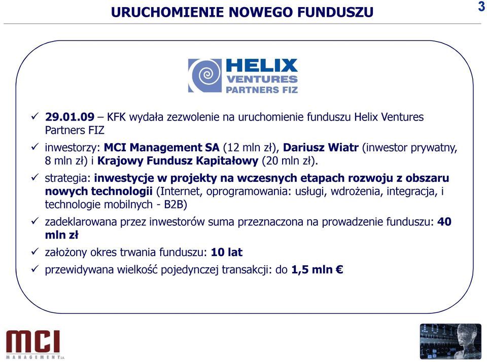 prywatny, 8 mln zł) i Krajowy Fundusz Kapitałowy (20 mln zł).