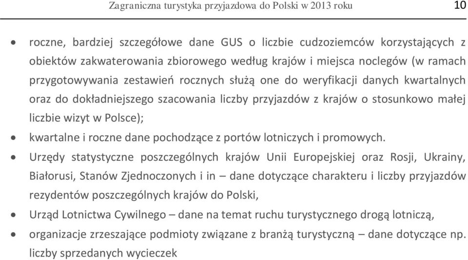Polsce); kwartalne i roczne dane pochodzące z portów lotniczych i promowych.