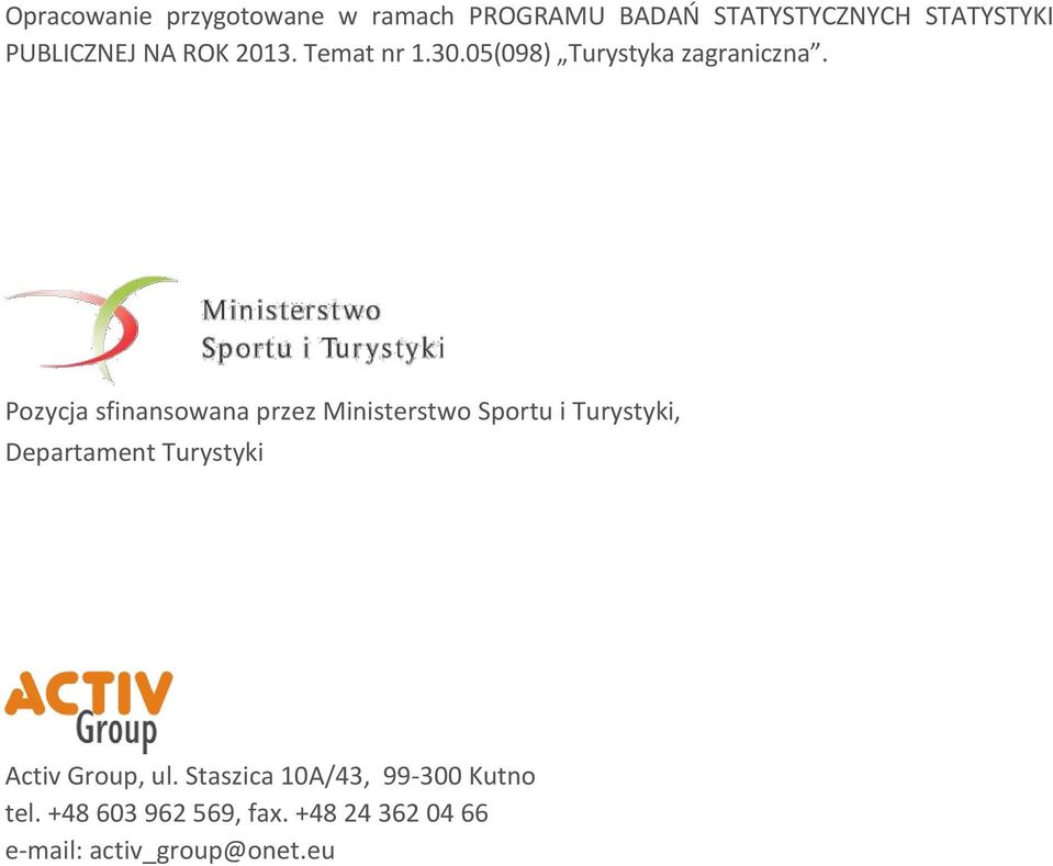 Pozycja sfinansowana przez Ministerstwo Sportu i Turystyki, Departament Turystyki