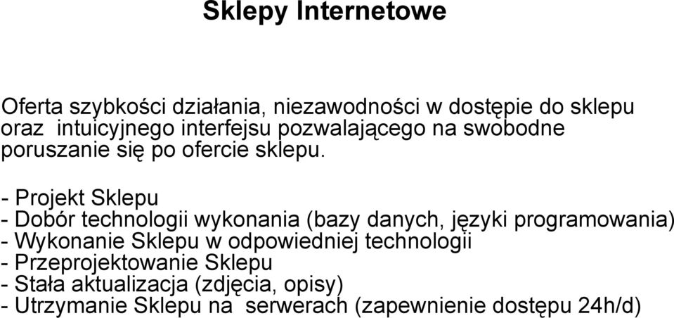 - Projekt Sklepu - Dobór technologii wykonania (bazy danych, języki programowania) - Wykonanie Sklepu w