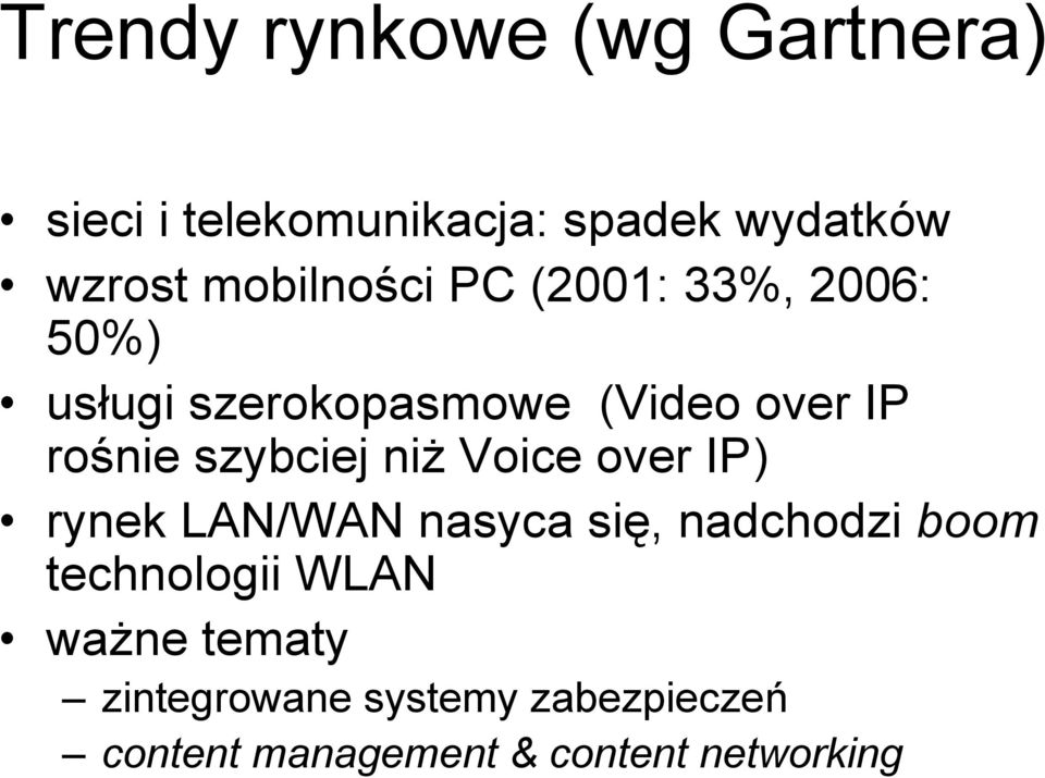 szybciej niż Voice over IP) rynek LAN/WAN nasyca się, nadchodzi boom technologii