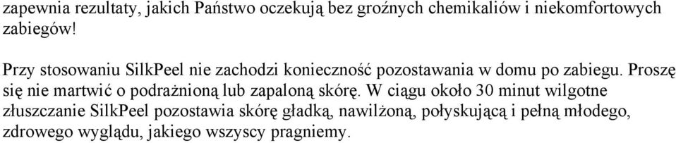 Proszę się nie martwić o podrażnioną lub zapaloną skórę.