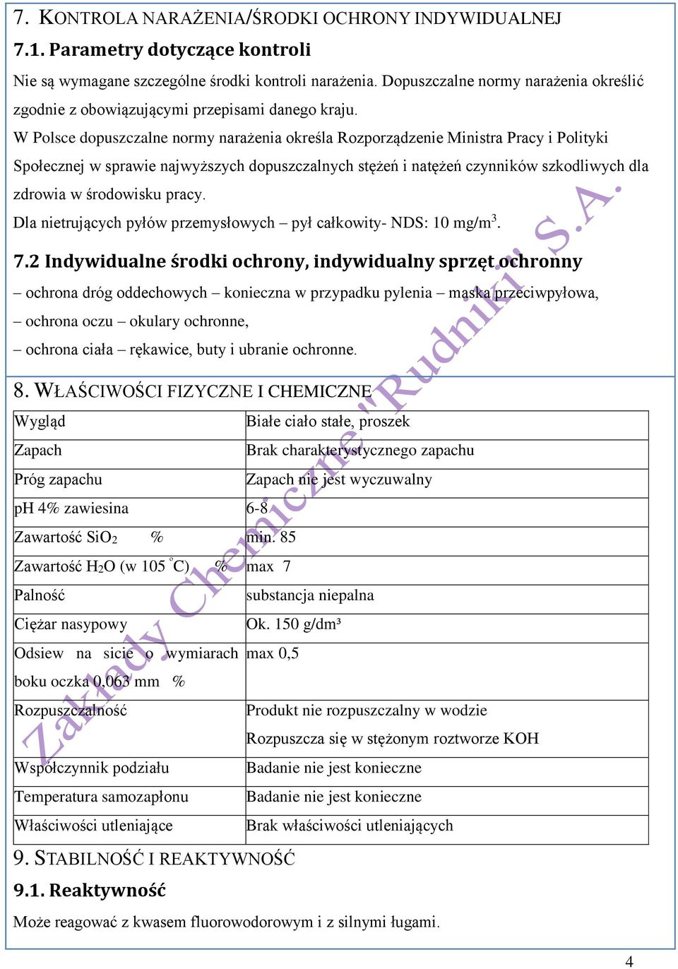 W Polsce dopuszczalne normy narażenia określa Rozporządzenie Ministra Pracy i Polityki Społecznej w sprawie najwyższych dopuszczalnych stężeń i natężeń czynników szkodliwych dla zdrowia w środowisku