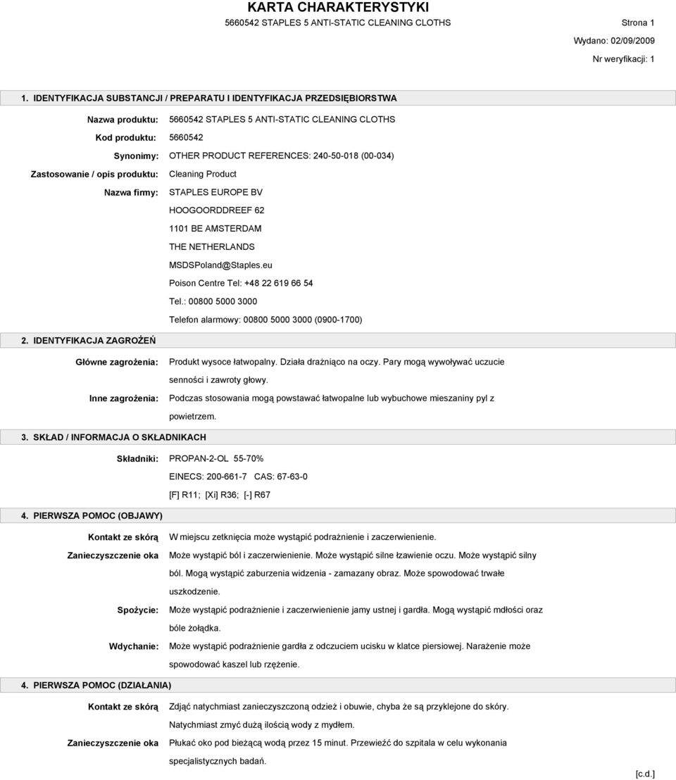 240-50-018 (00-034) Zastosowanie / opis produktu: Nazwa firmy: Cleaning Product STAPLES EUROPE BV HOOGOORDDREEF 62 1101 BE AMSTERDAM THE NETHERLANDS MSDSPoland@Staples.