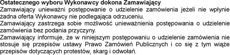 Zamawiający zastrzega sobie możliwość unieważnienia postępowania o udzielenie zamówienia bez podania przyczyny.