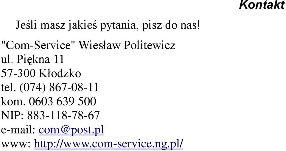 Piękna 11 57-300 Kłodzko tel. (074) 867-08-11 kom.