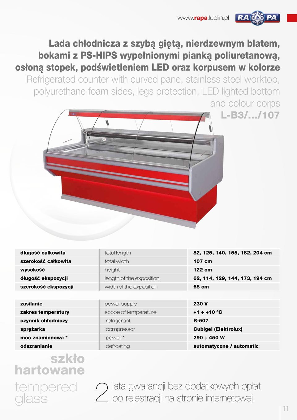 pane, stainless steel worktop, polyurethane foam sides, legs protection, LED lighted bottom and colour corps L-B3/ /107 długość całkowita total length 82, 125, 140, 155, 182, 204 cm szerokość