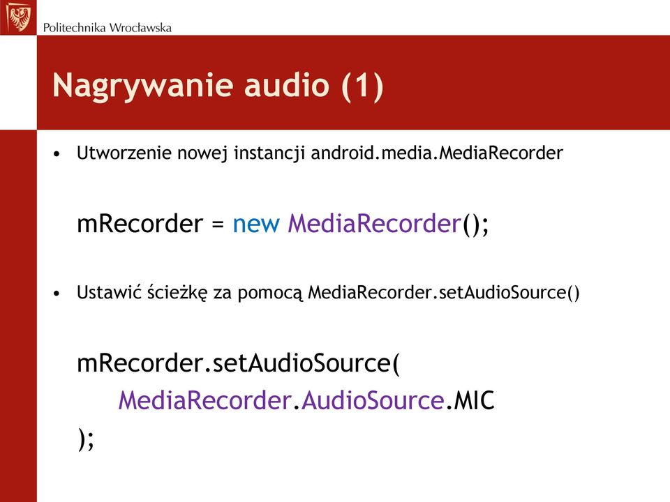 mediarecorder mrecorder = new MediaRecorder(); Ustawić