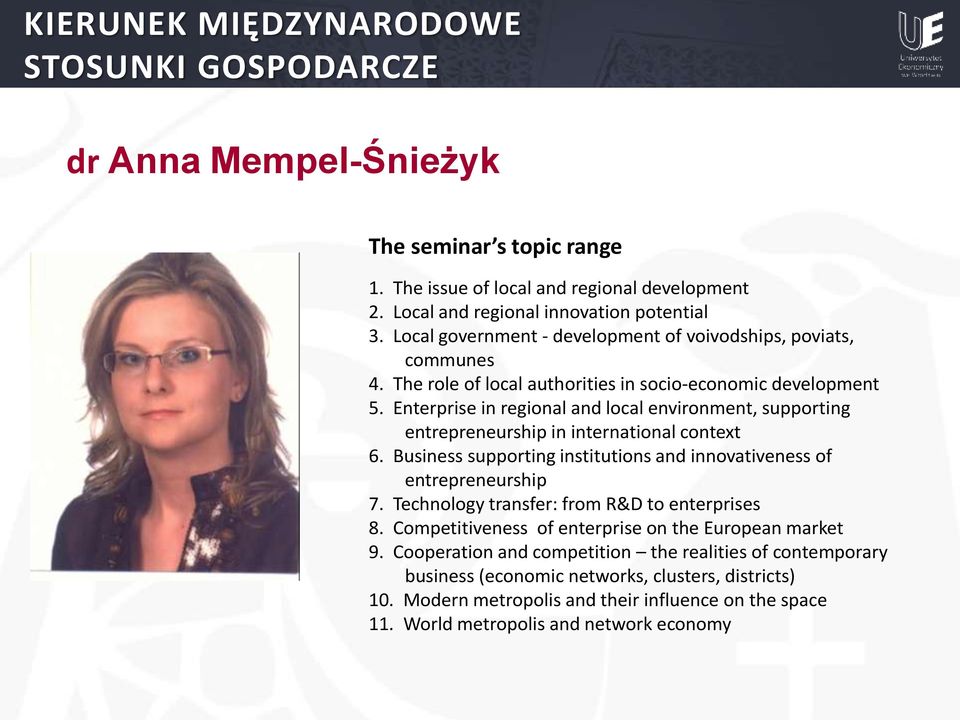 Business supporting institutions and innovativeness of entrepreneurship 7. Technology transfer: from R&D to enterprises 8. Competitiveness of enterprise on the European market 9.