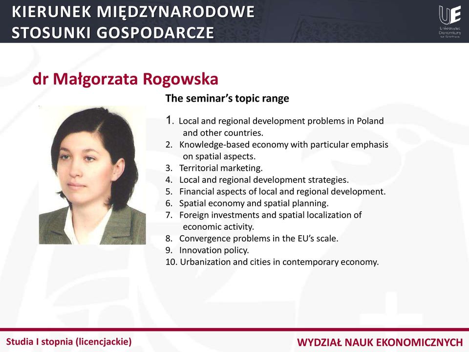 Local and regional development strategies. 5. Financial aspects of local and regional development. 6.