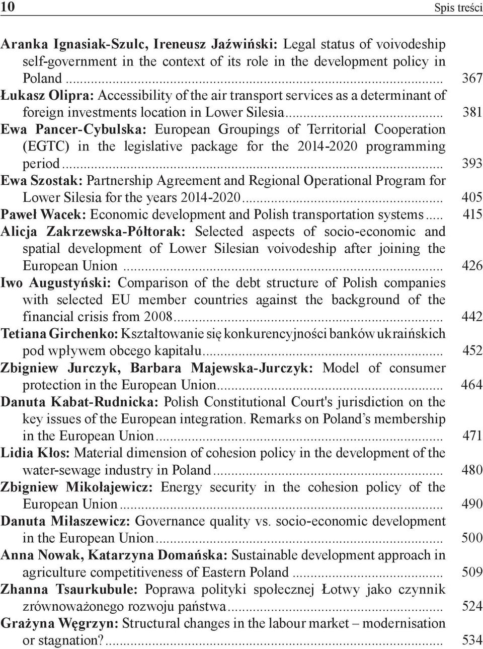 .. 381 Ewa Pancer-Cybulska: European Groupings of Territorial Cooperation (EGTC) in the legislative package for the 2014-2020 programming period.