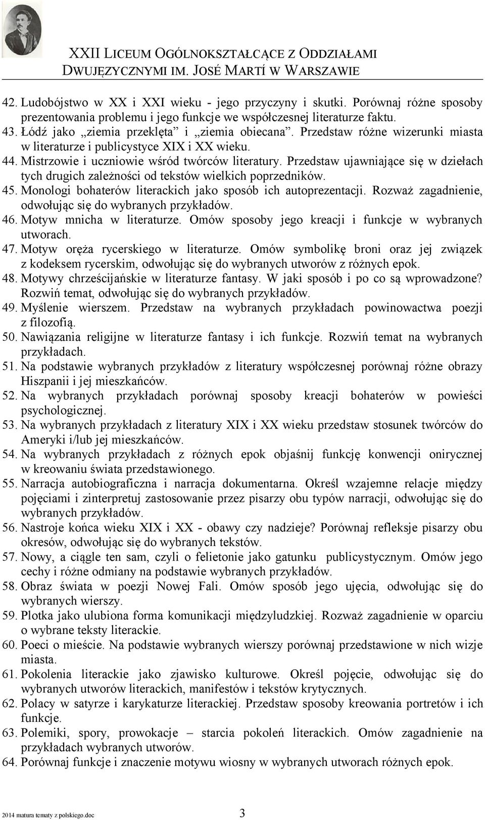 Przedstaw ujawniające się w dziełach tych drugich zależności od tekstów wielkich poprzedników. 45. Monologi bohaterów literackich jako sposób ich autoprezentacji.