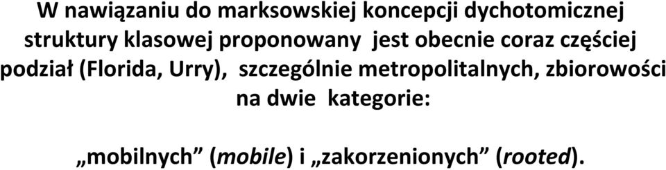 podział (Florida, Urry), szczególnie metropolitalnych,