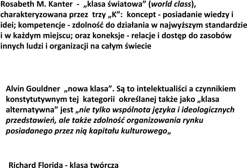 najwyższym standardzie i w każdym miejscu; oraz koneksje relacje i dostęp do zasobów innych ludzi i organizacji na całym świecie Alvin Gouldner