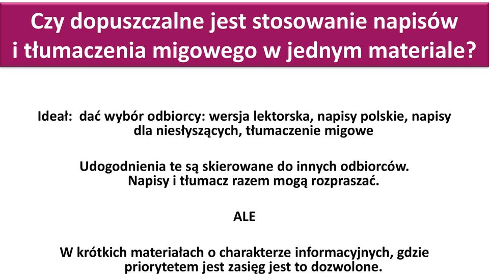 tłumaczenie migowe Udogodnienia te są skierowane do innych odbiorców.