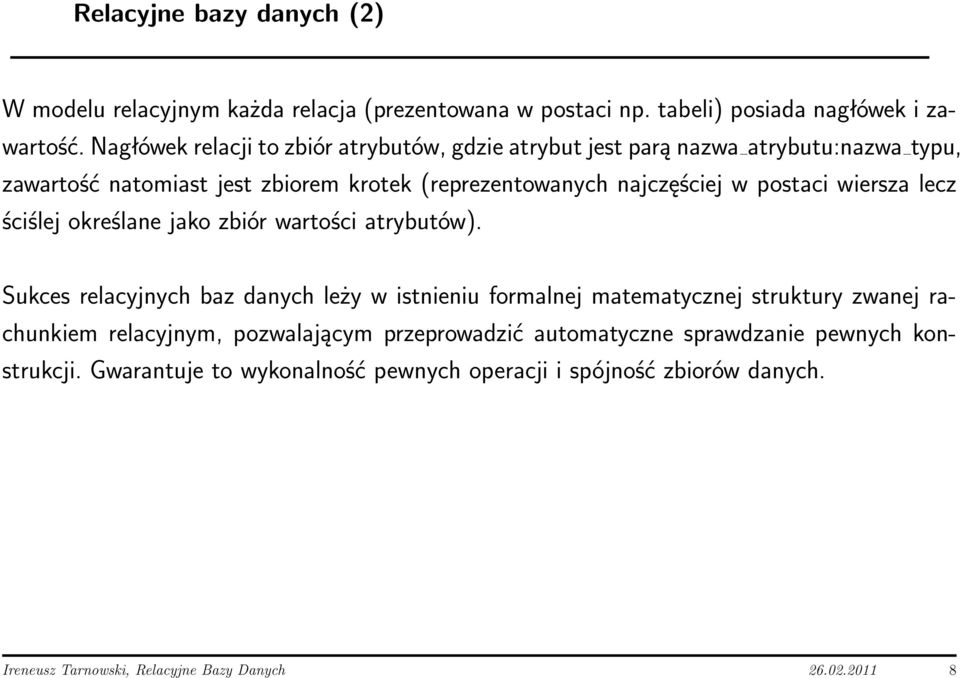 postaci wiersza lecz ściślej określane jako zbiór wartości atrybutów).