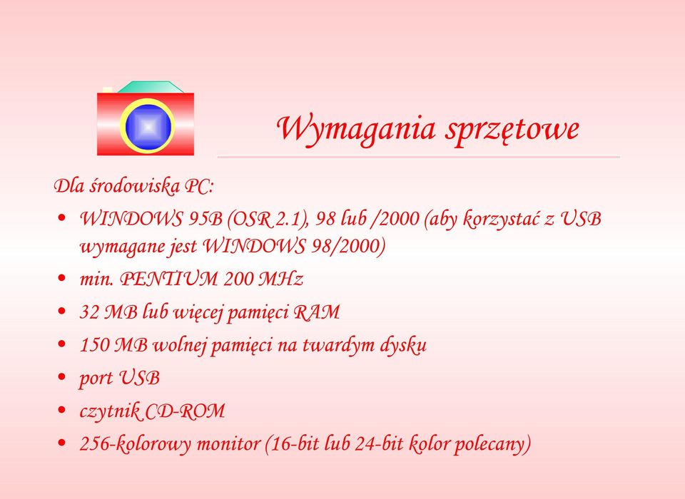 PENTIUM 200 MHz 32 MB lub więcej pamięci RAM 150 MB wolnej pamięci na