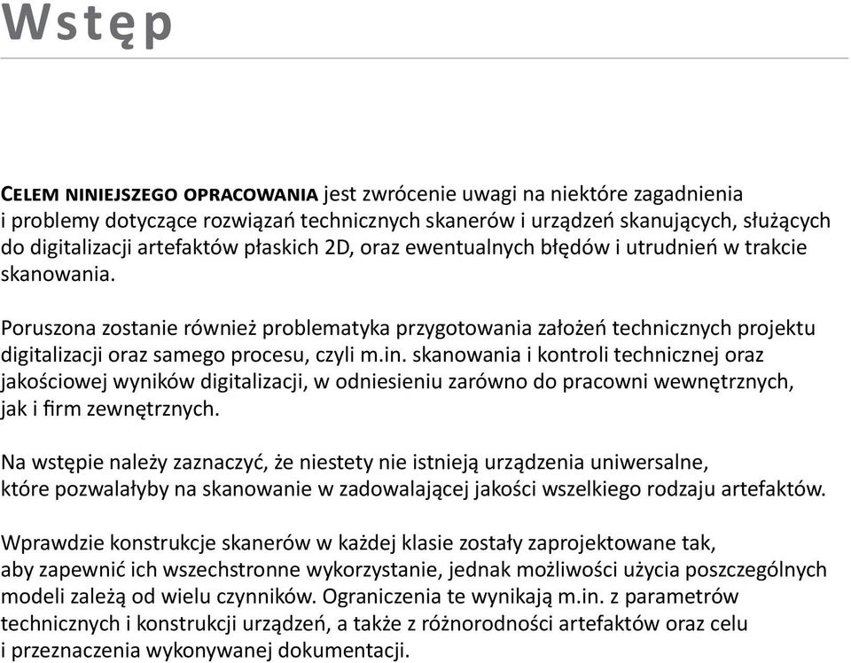 in. skanowania i kontroli technicznej oraz jakościowej wyników digitalizacji, w odniesieniu zarówno do pracowni wewnętrznych, jak i firm zewnętrznych.