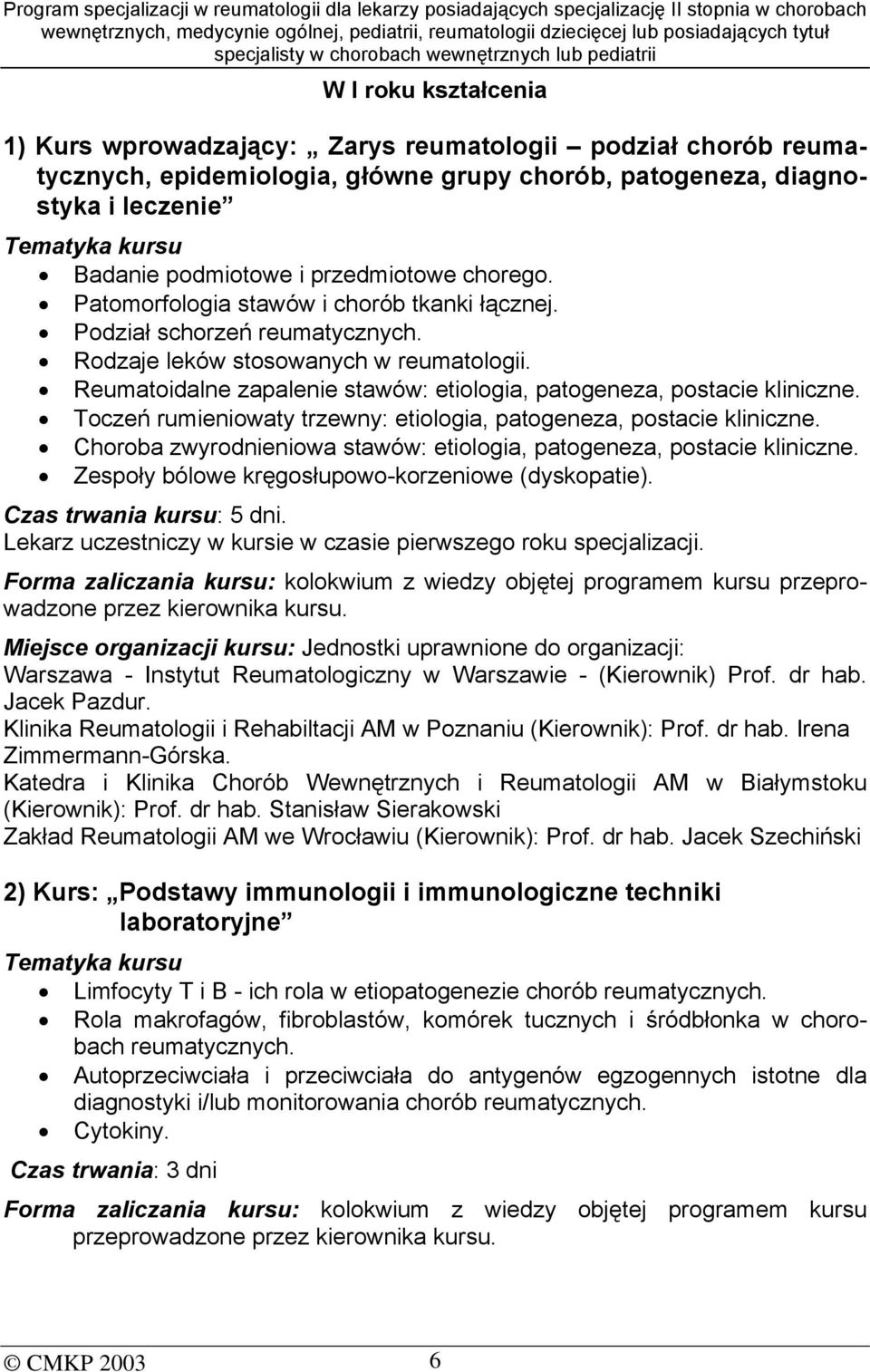 Reumatoidalne zapalenie stawów: etiologia, patogeneza, postacie kliniczne. Toczeń rumieniowaty trzewny: etiologia, patogeneza, postacie kliniczne.