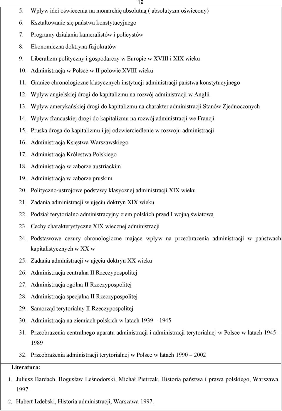 Granice chronologiczne klasycznych instytucji administracji państwa konstytucyjnego 12. Wpływ angielskiej drogi do kapitalizmu na rozwój administracji w Anglii 13.