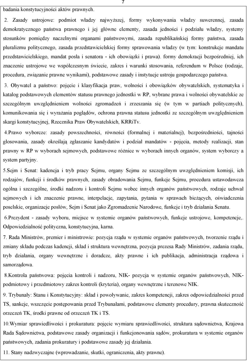 pomiędzy naczelnymi organami państwowymi, zasada republikańskiej formy państwa, zasada pluralizmu politycznego, zasada przedstawicielskiej formy sprawowania władzy (w tym: konstrukcje mandatu