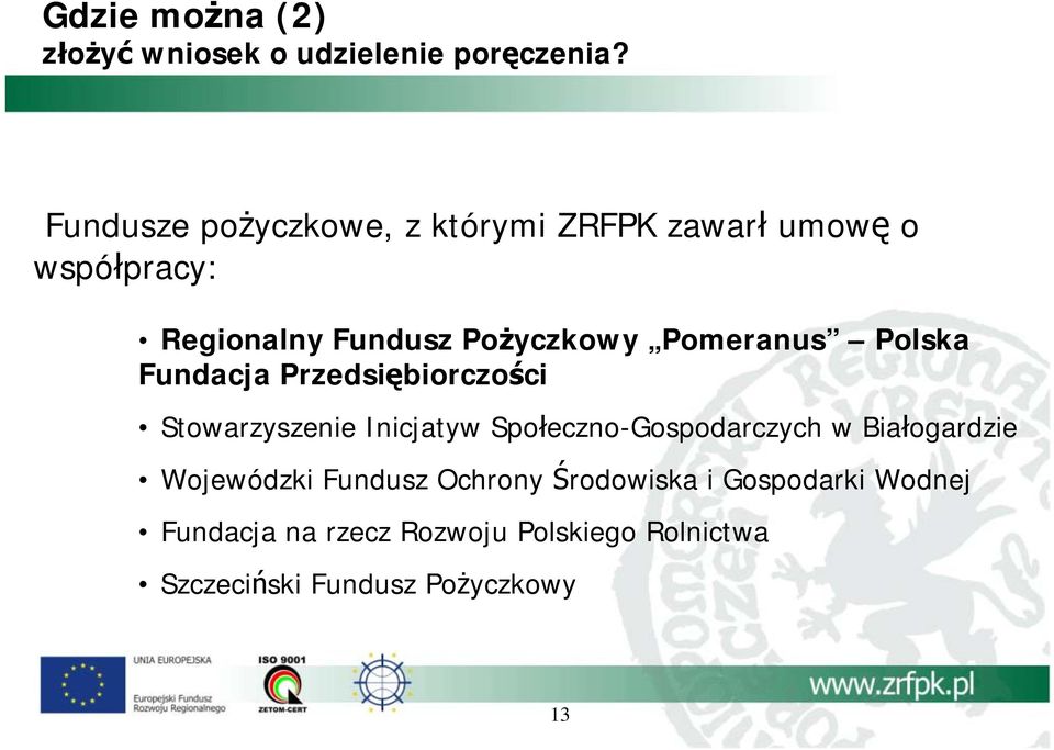 Pomeranus Polska Fundacja Przedsiębiorczości Stowarzyszenie Inicjatyw Społeczno-Gospodarczych w