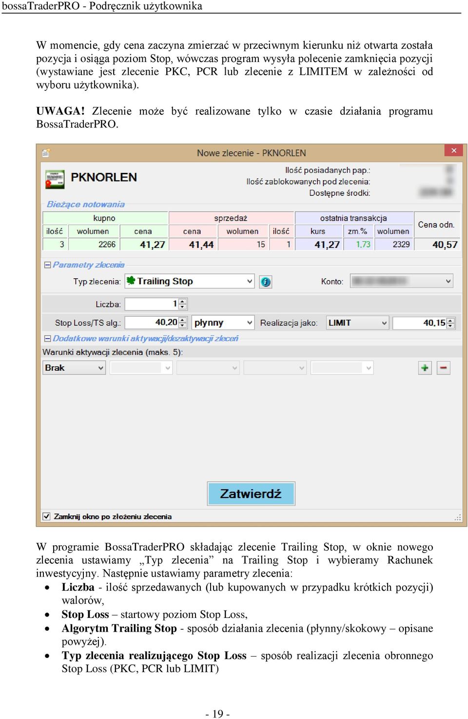 W programie BossaTraderPRO składając zlecenie Trailing Stop, w oknie nowego zlecenia ustawiamy Typ zlecenia na Trailing Stop i wybieramy Rachunek inwestycyjny.