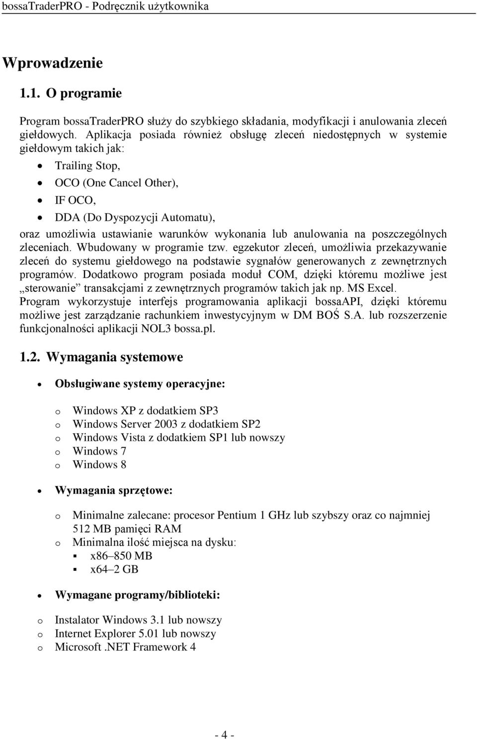 wykonania lub anulowania na poszczególnych zleceniach. Wbudowany w programie tzw.