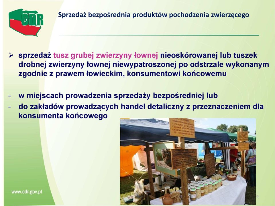 zgodnie z prawem łowieckim, konsumentowi końcowemu - w miejscach prowadzenia sprzedaży