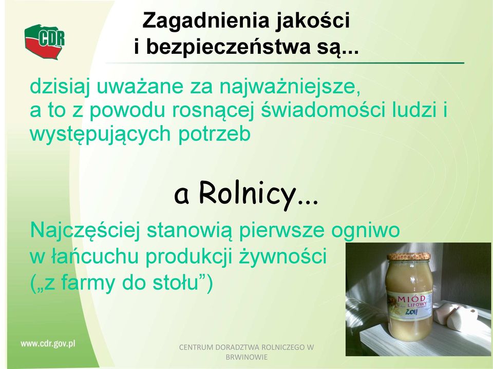 świadomości ludzi i występujących potrzeb a Rolnicy.