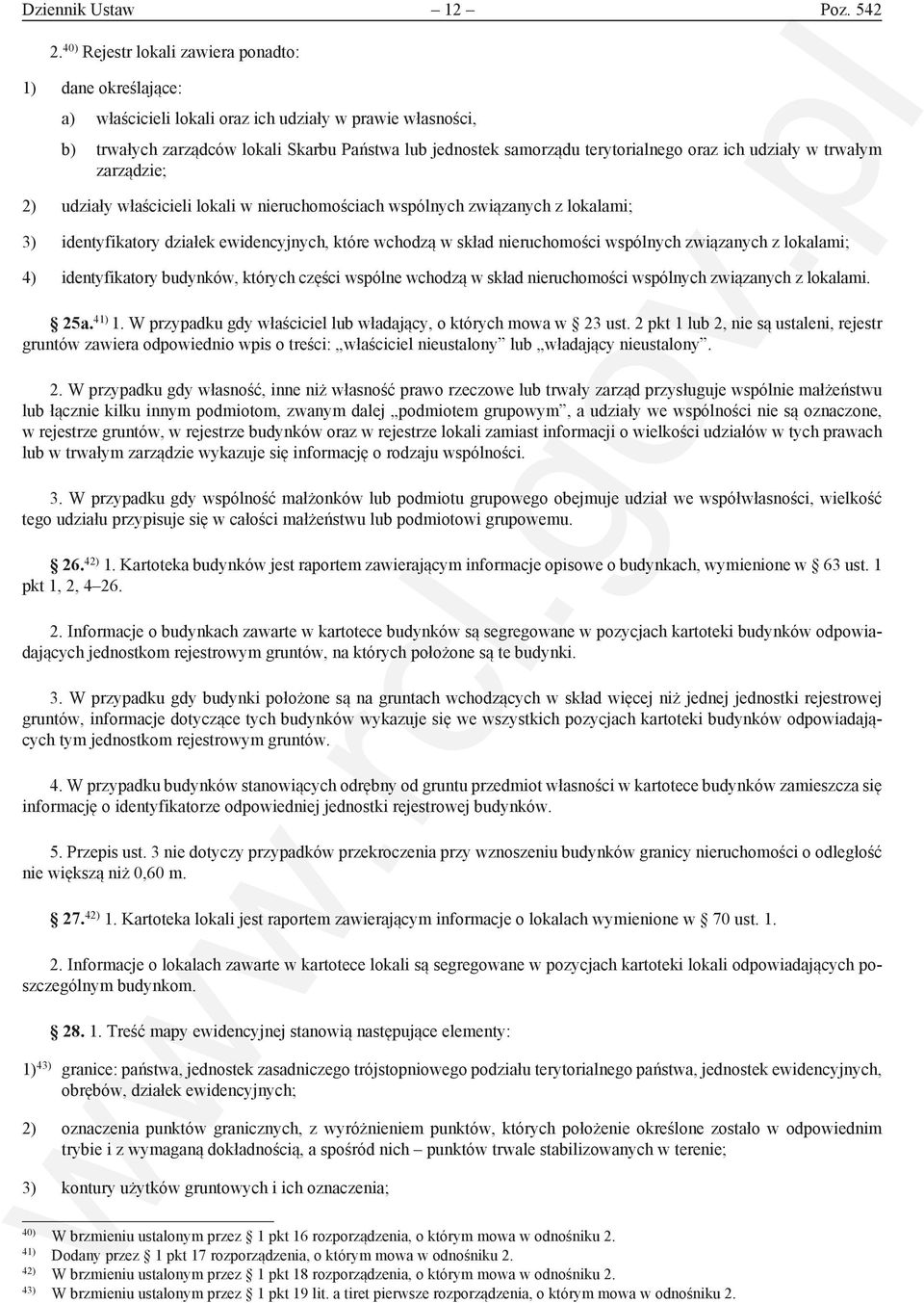 oraz ich udziały w trwałym zarządzie; 2) udziały właścicieli lokali w nieruchomościach wspólnych związanych z lokalami; 3) identyfikatory działek ewidencyjnych, które wchodzą w skład nieruchomości