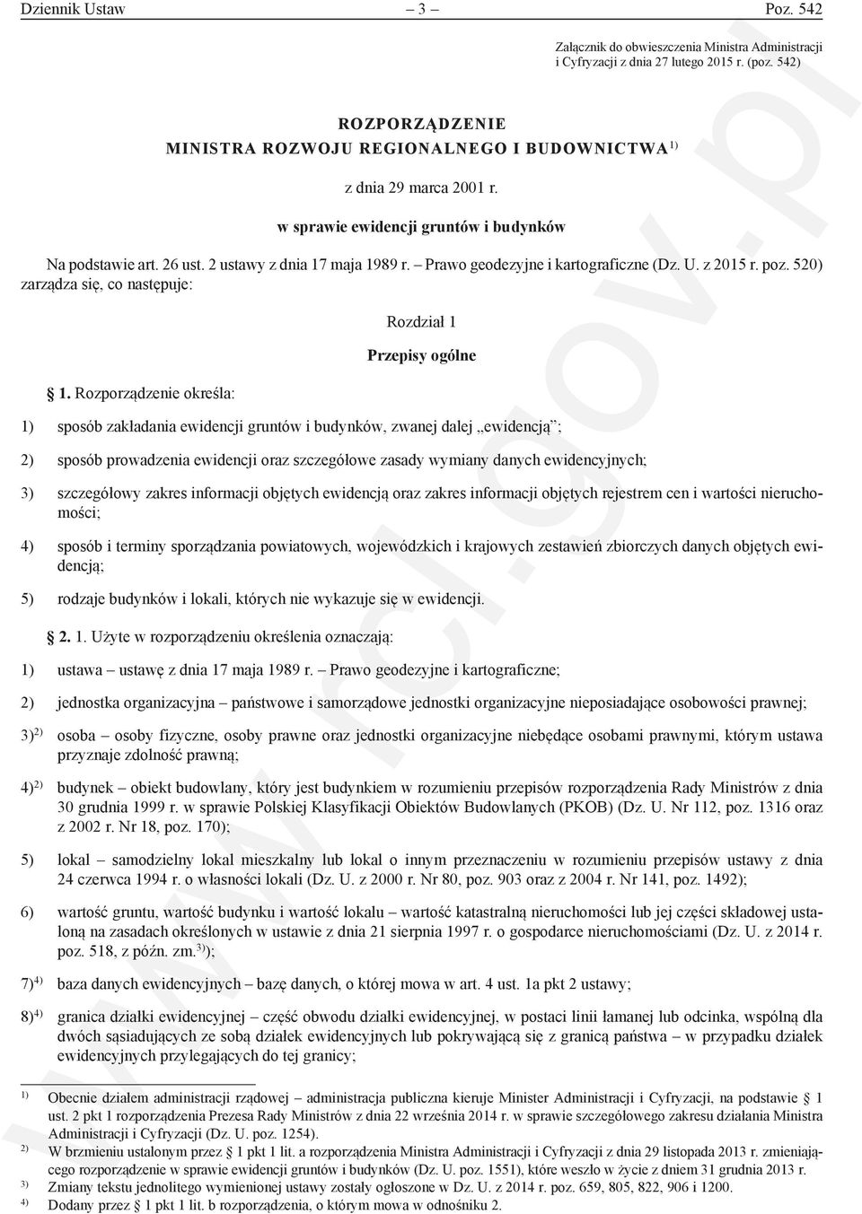 Prawo geodezyjne i kartograficzne (Dz. U. z 2015 r. poz. 520) zarządza się, co następuje: 1.